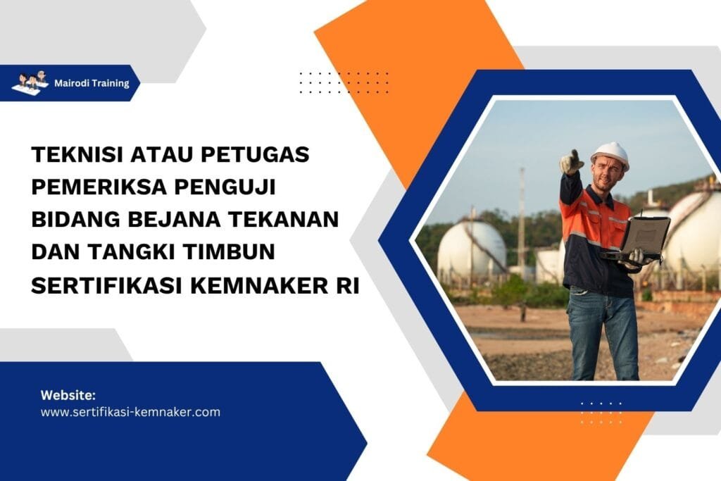 Teknisi Atau Petugas Pemeriksa Penguji Bidang Bejana Tekanan Dan Tangki Timbun