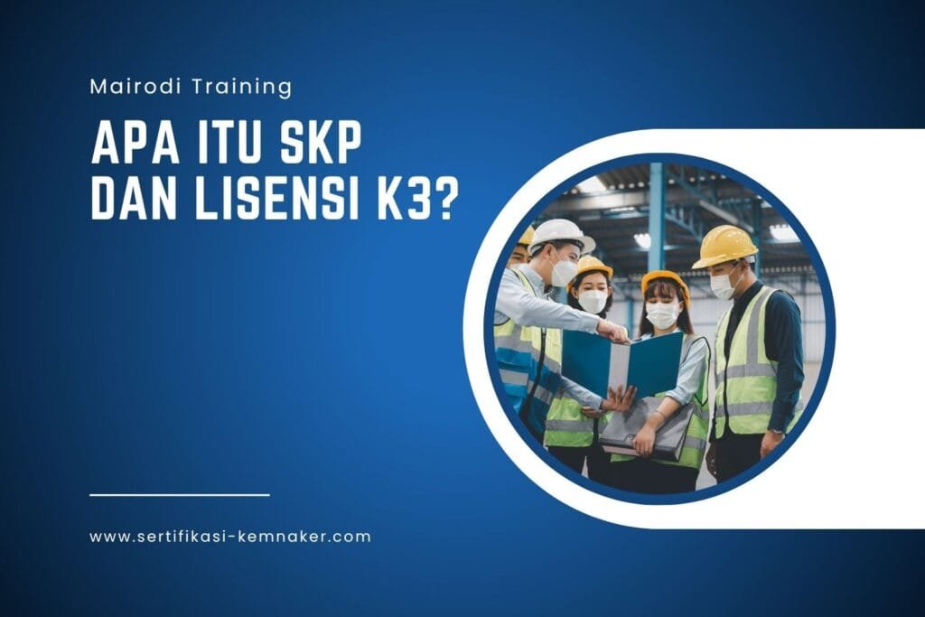 Apa Itu SKP dan Lisensi K3