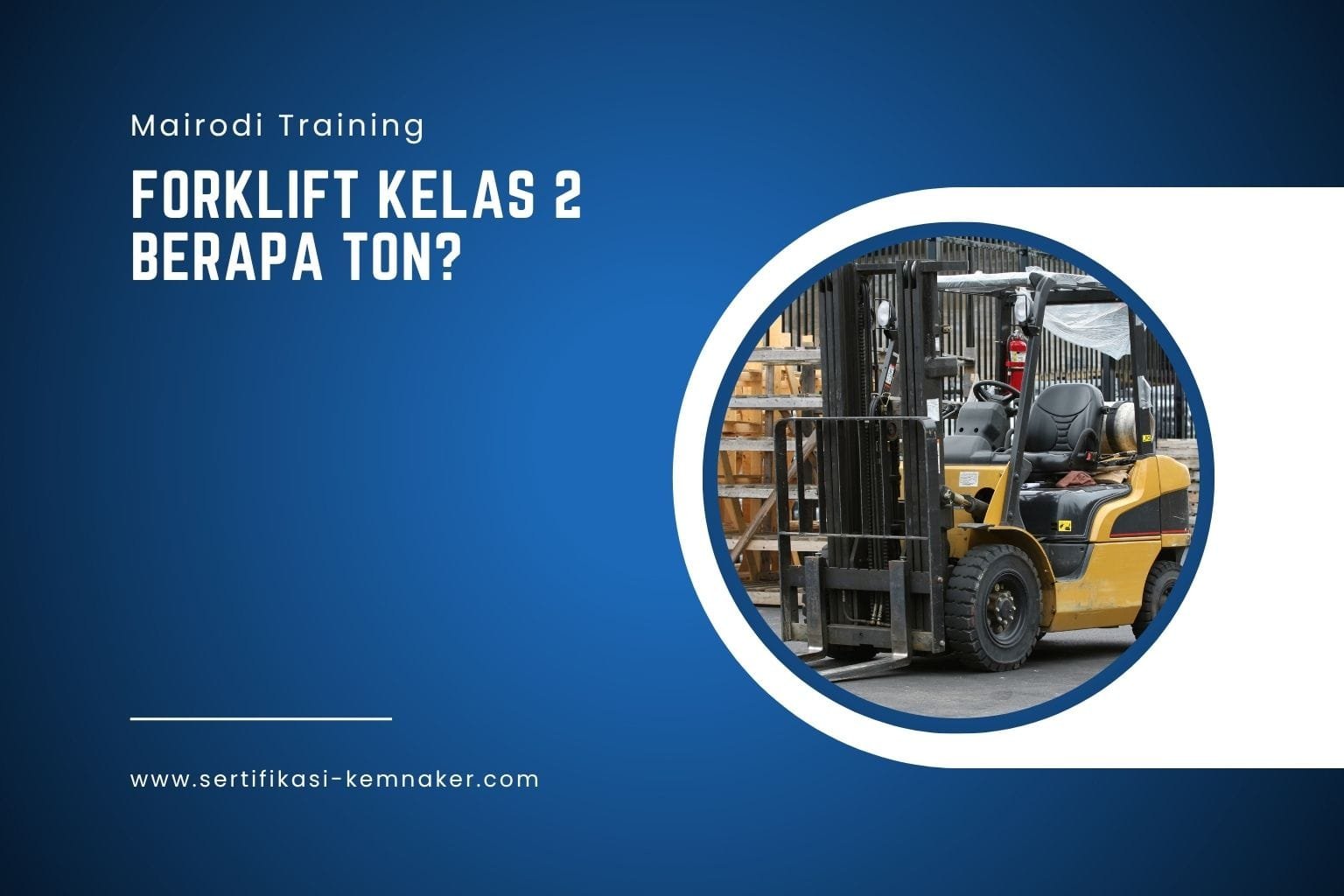 Forklift Kelas 2 Berapa Ton