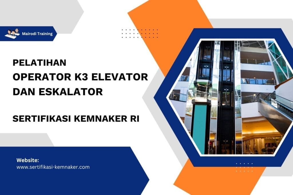 Pelatihan Operator K3 Elevator Dan Eskalator Sertifikasi Kemnaker RI
