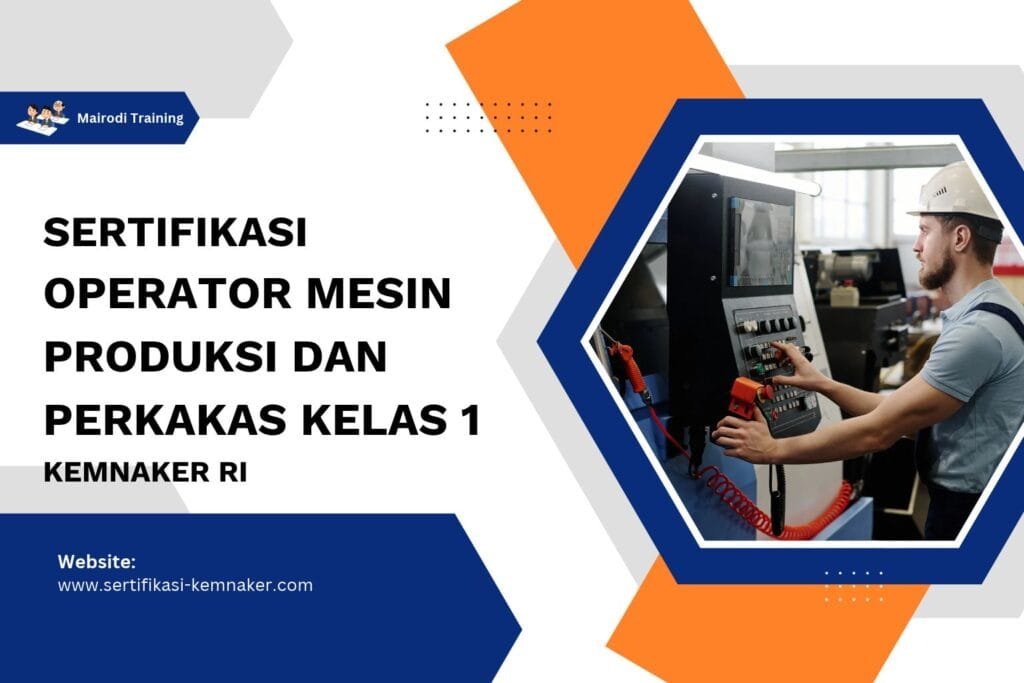 Sertifikasi Operator Mesin Produksi dan Perkakas Kelas 1