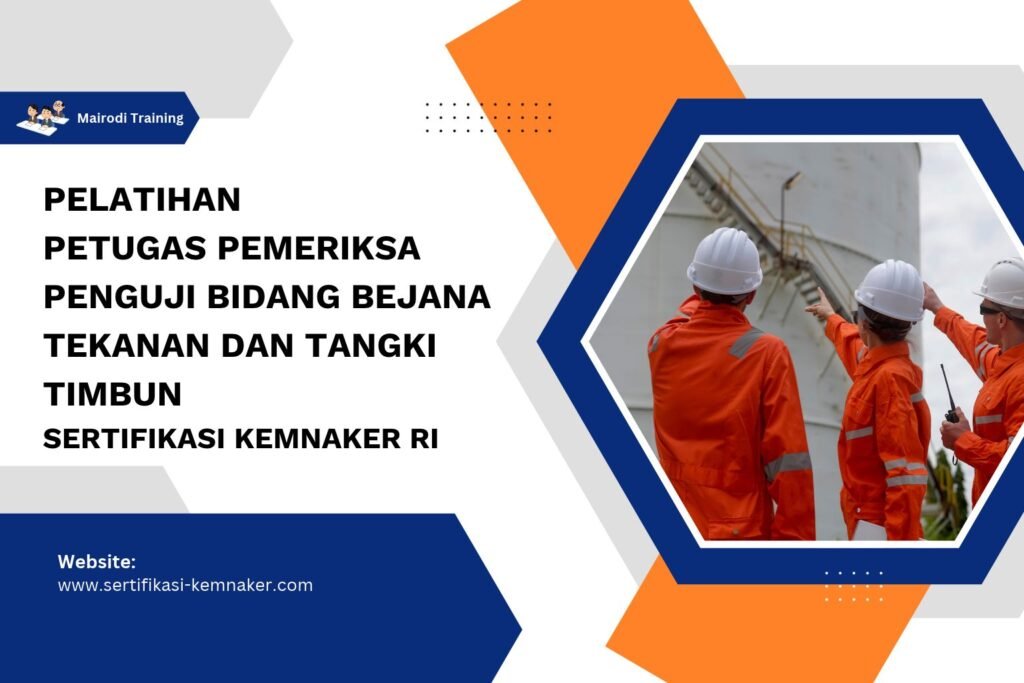 Pelatihan Petugas Pemeriksa Penguji Bidang Bejana Tekanan dan Tangki Timbun