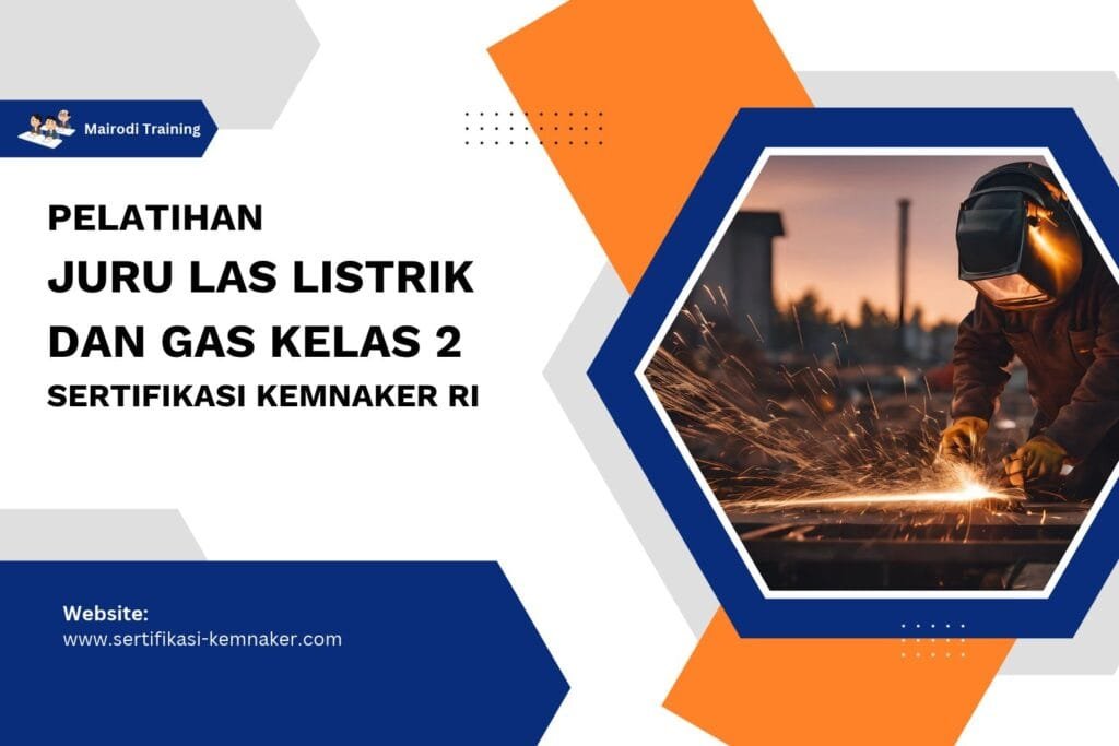 Pelatihan Juru Las Listrik dan Gas Kelas 2 Sertifikasi Kemnaker RI