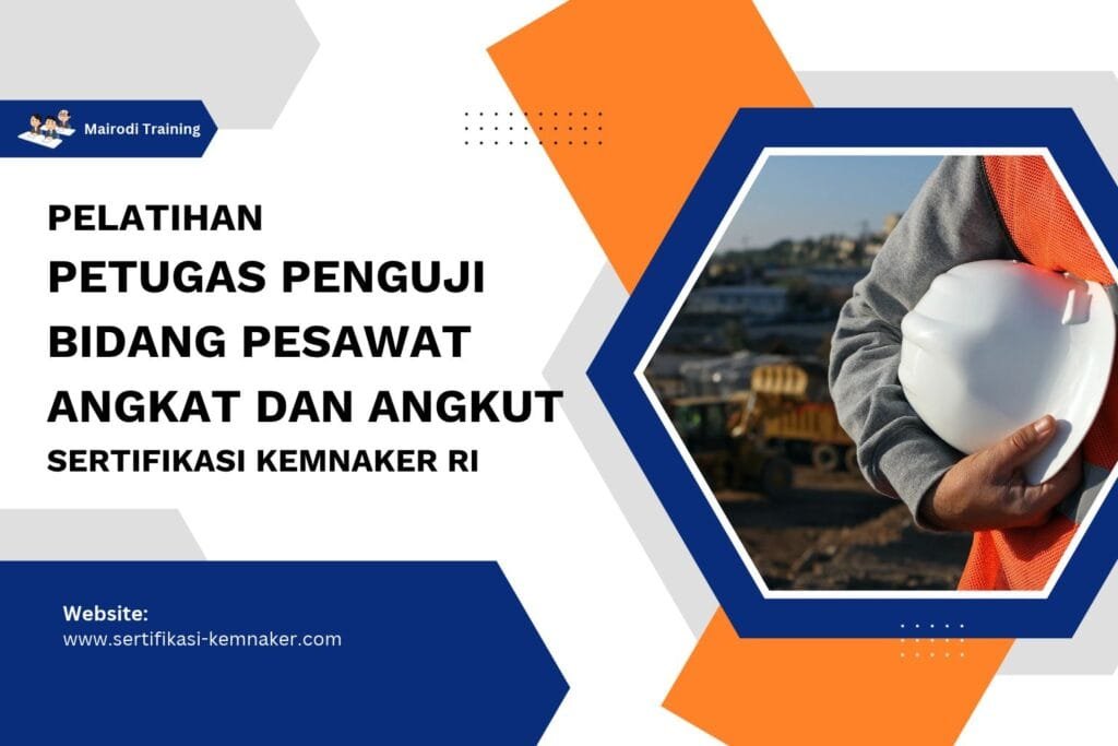 Pelatihan Petugas Penguji Bidang Pesawat Angkat dan Angkut Sertifikasi Kemnaker RI